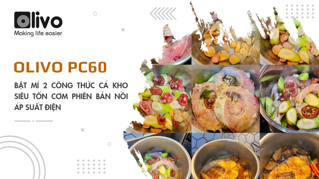Bật mí 2 công thức cá kho siêu tốn cơm phiên bản nồi áp suất điện OLIVO PC60