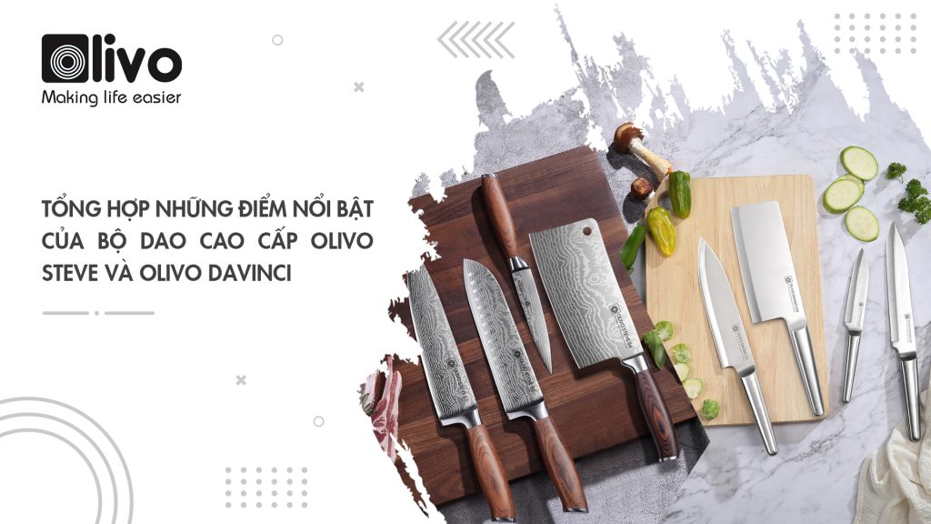 Tổng hợp những điểm nổi bật của bộ dao OLIVO STEVE và OLIVO DAVINCI cao cấp