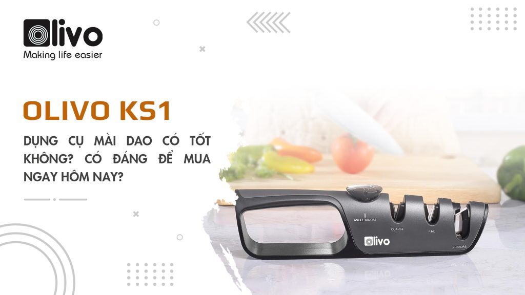 Dụng cụ mài dao OLIVO KS1 có tốt không? Có đáng để mua ngay hôm nay?