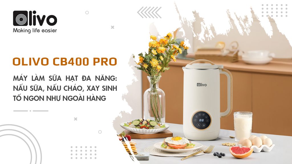 Máy làm sữa hạt OLIVO CB400 PRO đa năng: nấu sữa, nấu cháo, xay sinh tố ngon như ngoài hàng